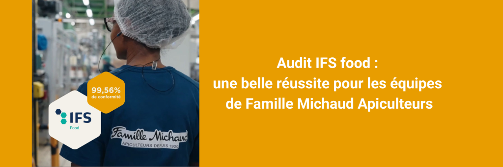 Un audit IFS FOOD réussi pour les équipes de Famille Michaud Apiculteurs Un audit IFS FOOD réussi pour les équipes de Famille Michaud Apiculteurs